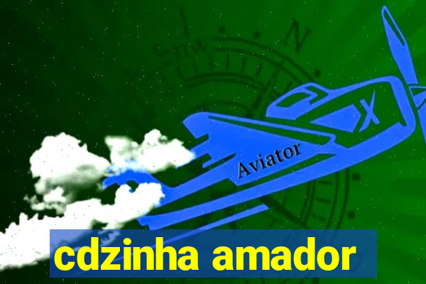 cdzinha amador